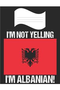 I'm Not Yelling I'm Albanian