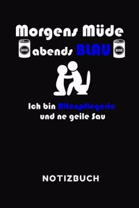 Morgens Müde abends blau ich bin Altenpflegerin und ne geile Sau Notizbuch