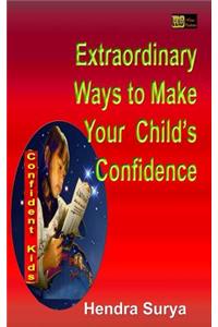 Extraordinary Ways to Make Your Child's Confidence