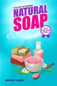 Art of Making Natural Soap