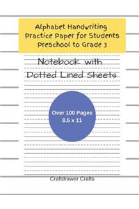Alphabet Handwriting Practice Paper for Students Preschool to Grade 3 Notebook with Dotted Lined Sheets