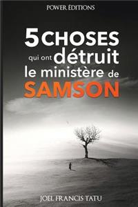 5 Choses Qui Ont Détruit Le Ministère de Samson