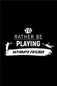 I'd Rather Be Playing Ultimate Frisbee