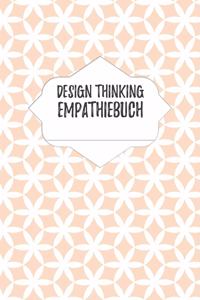 Design Thinking Empathiebuch: Notizbuch für Interviews im Design Thinking Prozess - für den iterativen und agilen Prozess in der Unternehmensentwicklung