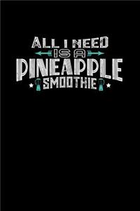 All I Need Is A Pineapple Smoothie