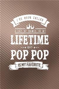I 've Been Called A Lot Of Names In My Lifetime But Pop Pop Is My Favorite