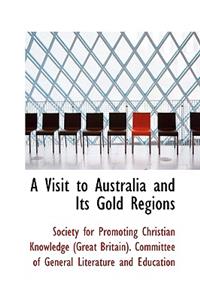 A Visit to Australia and Its Gold Regions
