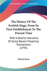 History Of The Scottish Stage, From Its First Establishment To The Present Time