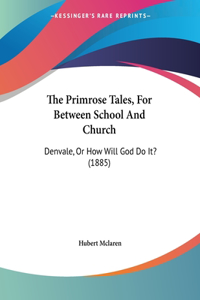 The Primrose Tales, For Between School And Church