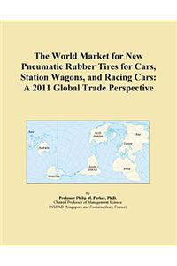 The World Market for New Pneumatic Rubber Tires for Cars, Station Wagons, and Racing Cars