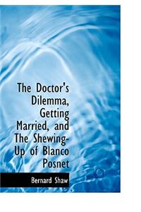 The Doctor's Dilemma, Getting Married, and the Shewing-Up of Blanco Posnet