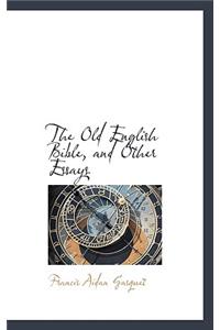 The Old English Bible, and Other Essays