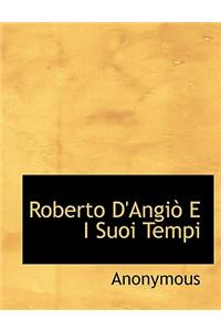 Roberto D'Angio E I Suoi Tempi