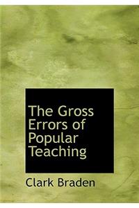 The Gross Errors of Popular Teaching