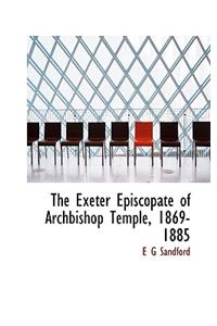 The Exeter Episcopate of Archbishop Temple, 1869-1885