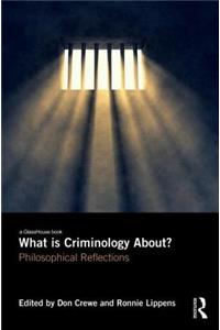 What Is Criminology About?