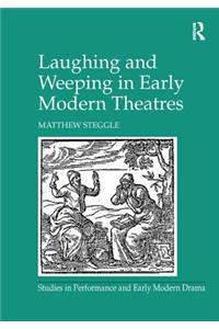 Laughing and Weeping in Early Modern Theatres