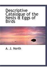Descriptive Catalogue of the Nests & Eggs of Birds