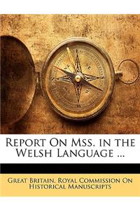 Report on Mss. in the Welsh Language ...