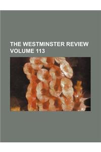 The Westminster Review Volume 113