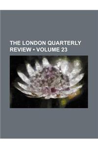 The London Quarterly Review (Volume 23)