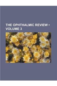 The Ophthalmic Review (Volume 3)
