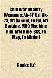 Cold War Infantry Weapons: AK-47, Uzi, AK-74, M1 Garand, FN Fal, M1 Carbine, M60 Machine Gun, M14 Rifle, Sks, FN Mag, FN Minimi