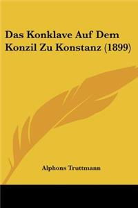 Das Konklave Auf Dem Konzil Zu Konstanz (1899)