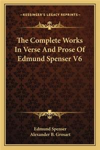 Complete Works In Verse And Prose Of Edmund Spenser V6