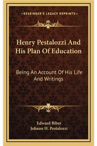 Henry Pestalozzi and His Plan of Education