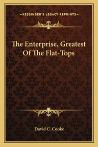 Enterprise, Greatest of the Flat-Tops
