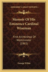 Memoir of His Eminence Cardinal Wiseman