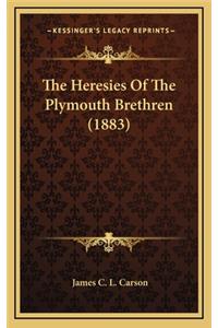 The Heresies of the Plymouth Brethren (1883)