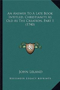 An Answer to a Late Book Intitled, Christianity as Old as the Creation, Part 1 (1740)