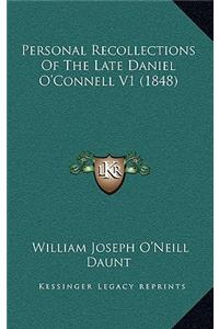Personal Recollections of the Late Daniel O'Connell V1 (1848)