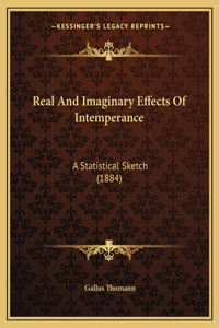 Real And Imaginary Effects Of Intemperance