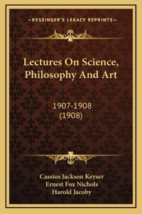 Lectures On Science, Philosophy And Art