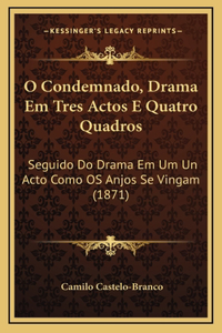 O Condemnado, Drama Em Tres Actos E Quatro Quadros