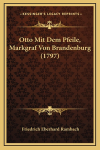 Otto Mit Dem Pfeile, Markgraf Von Brandenburg (1797)