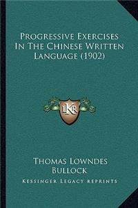 Progressive Exercises In The Chinese Written Language (1902)