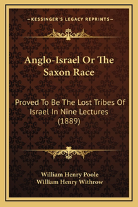 Anglo-Israel Or The Saxon Race