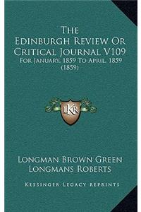 The Edinburgh Review Or Critical Journal V109