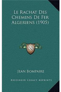 Le Rachat Des Chemins De Fer Algeriens (1905)