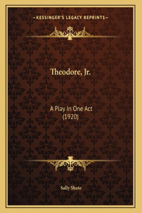 Theodore, Jr.