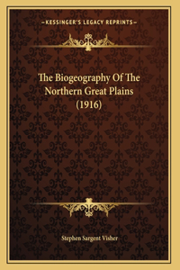 The Biogeography Of The Northern Great Plains (1916)