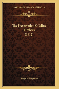 The Preservation Of Mine Timbers (1912)
