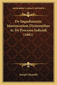 De Impedimentis Matrimonium Dirimentibus Ac De Processu Iudiciali (1881)