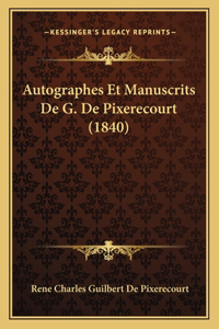 Autographes Et Manuscrits de G. de Pixerecourt (1840)