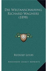Weltanschauung Richard Wagners (1898)