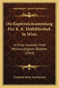 Kupferstichsammlung Der K. K. Hofbibliothek In Wien